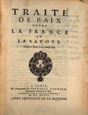 Traité de Paix entre la France et la Savoye : Conclu à Turin le 29 Aoust 1696