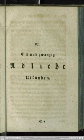 VI. Ein und zwanzig Adliche Urkunden