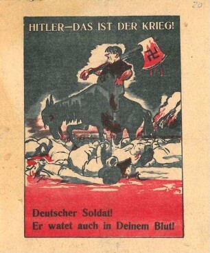Propagandaflugblatt "Hitler - das ist der Krieg! Deutscher Soldat! Er watet auch in Deinem Blut!