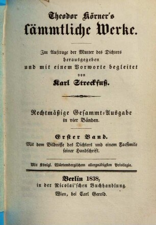 Theodor Körner's sämmtliche Werke. 1, Mit dem Bildnisse des Dichters und einem Facsimile seiner Handschrift