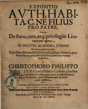 Expositio auth. habita C. ne filius pro patre, in qua de statu, iure, atque privilegiis Literatorum agitur