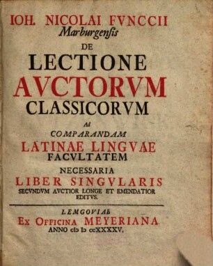 De lectione auctorum classicorum ad comparandam latinae linguae facultatem necessaria liber singularis