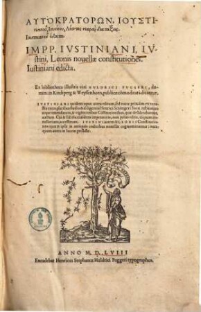 Impp. Iustiniani, Iustini, Leonis novellae constitutiones : Iustiniani edicta ; Ex bibliotheca Hudrici Fuggeri ... publicae commoditati dicantur