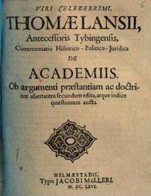 Thomae Lansii Commentatio historico-politico-iuridica historico-politico-juridica de academiis
