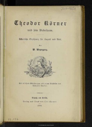 Theodor Körner und sein Vaterhaus : historische Erzählung für Jugend und Volk