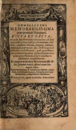 Martyrologium complectens memorabilissima praecipuorum Martyrum, dicta et facta, ab ipsis Apostolorum temporibus ad haec usq; ...