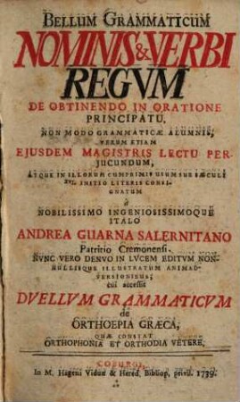 Bellum Grammaticum Nominis & Verbi Regvm De Obtinendo In Oratione Principatu : Non Modo Grammaticae Alumnis, Verum Etiam Ejusdem Magistris Lectu Perjucundum ...