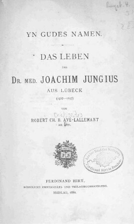 Das Leben des Dr. med. Joachim Jungius aus Lübeck (1587 - 1657)