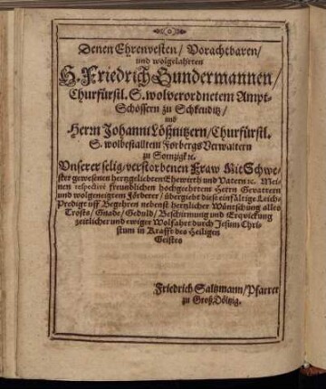 Denen Ehrenvesten/ Vorachtbaren/ und wolgelahrten H. Friedrich Gundermannen/ [...] Herrn Johanni Lößnitzern/ [...]