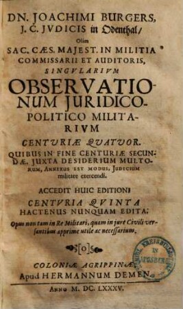 Observationes jurid- politico militares : Centuria 1-4 ; Accedit huic editioni centuria quinta