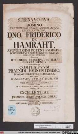 Strena Votiva Qva Domino ... Dno. Friderico de Hamraht, Avgvstissimi Potentissimiqve Borvssorvm Regis Mininstro Statvs Belliqve Intimo : Nec Non Regiminis Principatvs Halberstadiensis ...