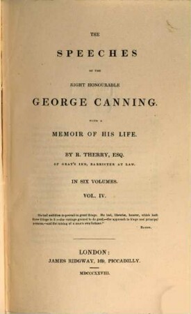 The speeches of the right honourable George Canning : with a memoir of his life ; in six volumes. 4. (1828). - 442 S.