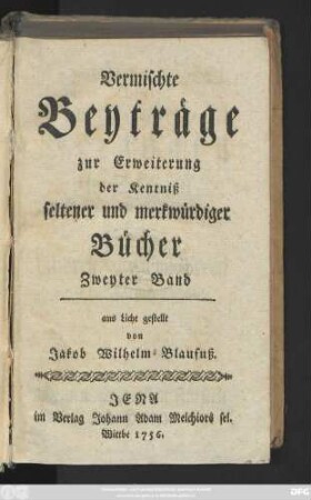 Bd. 2: Vermischte Beyträge zur Erweiterung der Kentniß seltener und merkwürdiger Bücher