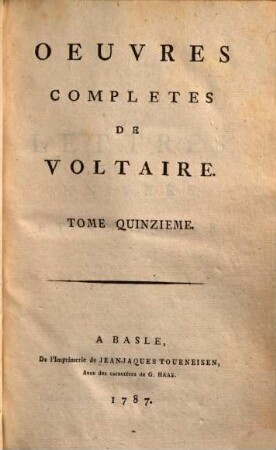 Oeuvres complètes de Voltaire, 15. Lettres en vers et en prose. - 1787. - 375 S.