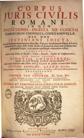 Corpus iuris civilis Romani : ... addito textu Graeco in Digestis, codici, Novellis, Legibus & Constitutionibus, cum notis integris Dionysii Gothofredi ..., 1