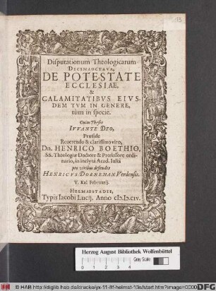 Disputationum Theologicarum Decima Octava, De Potestate Ecclesiae, & Calamitatibus Eiudem Tum In Genere ...