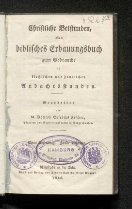 Abtheilung 4, Lfg. [1]-2: Christliche Betstunden, oder: biblisches Erbauungsbuch zum Gebrauche in kirchlichen und häuslichen Andachtsstunden