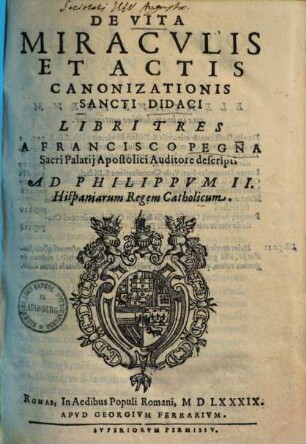 De vita miraculis & actis canonizationis sancti Didaci : libri tres
