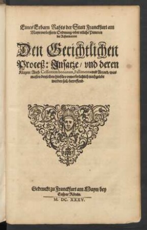 Eines Erbarn Rahts der Statt Franckfurt am Mayn verbesserte Ordnung/ uber etliche Puncten der Reformation Den Gerichtlichen Proceß: Insatze/ und deren Klagen: Auch Cessionem bonorum, Fallimenta und Accord/ was massen denselben hinfüro unverbrüchlich nachgelebt werden soll/ betreffend : [Decretum & Conclusum in Senatu Donnerstag den 24. Februar. Anno 1631.]