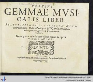 3: Quinto: Gemma musicalis: selectissimas varii stili cantiones (vulgo italis madrigali et napolitane dicuntur) quatuor, quinque, sex et plurium vocum continens