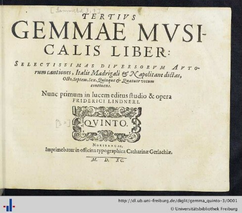 3: Quinto: Gemma musicalis: selectissimas varii stili cantiones (vulgo italis madrigali et napolitane dicuntur) quatuor, quinque, sex et plurium vocum continens