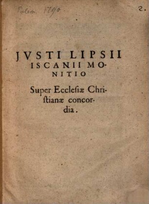 Justi Lipsii Iscanii Monitio super ecclesiae Christianae concordia