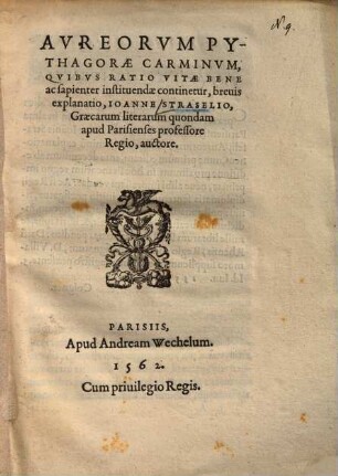 Aureorum Pythagorae carminum, quibus ratio vitae bene ac sapienter instituendae continetur, brevis explanatio ...