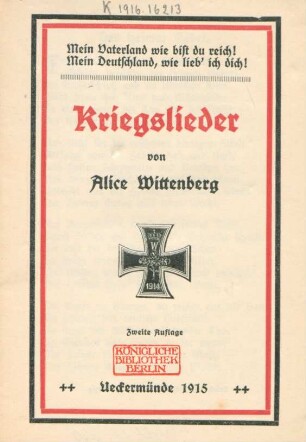 Kriegslieder : Mein Vaterland wie bist du reich! Mein Deutschland, wie lieb' ich dich!