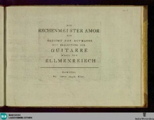 Der Rechenmeister Amor : ein Gedicht von Blumauer mit Begleitung der Guitarre