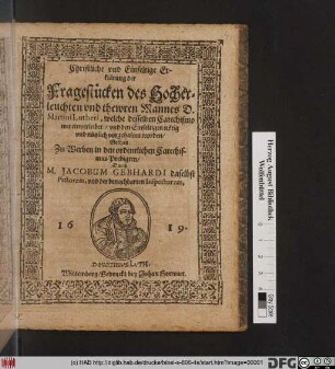 Christliche und Einfeltige Erklärung der Fragestücken des Hocherleuchteten und thewren Mannes D. Martini Lutheri, welche desselben Catechismo mit einverleibet/ und den Einfeltigen nötig und nützlich vorgehalten worden
