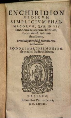 Enchiridion medicum : simplicium pharmacorum quae in usu sunt, nomenclaturam, historiam, facultates & administrationem, brevi, elegante, fidoque poemate comprehendens