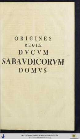 Origines Regiae Ducum Sabaudicorum Domus.