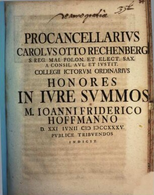 Procancellarius Carolus Otto Rechenberg ... honores in iure summos M. Ioanni Friderico Hoffmanno : Progr. I. de anno gratiae