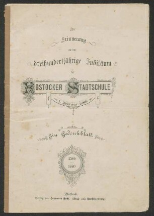 Zur Erinnerung an das dreihundertjährige Jubiläum der Rostocker Stadtschule : 1. Februar 1880 ; ein Gedenkblatt ; 1580 - 1880