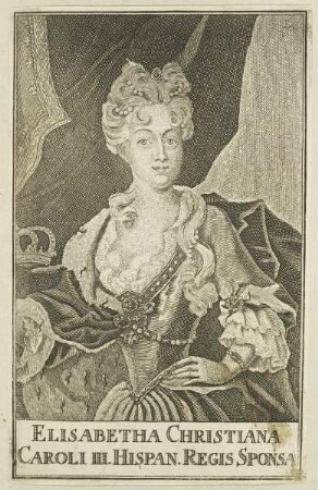 Bildnis der Elisabetha Christiana, Caroli III. Hispan. Regis Sponsa