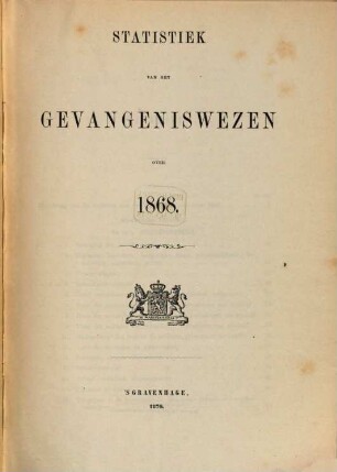 Statistiek van het gevangeniswezen : over .... 1868 (1870)