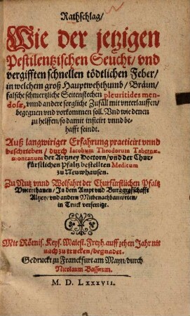 Rathschlag, wie der jetzigen pestilentzischen Seucht und vergifften schnellen tödlichen Feber ... begegnen und vorkommen soll, ...