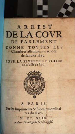 Arrest De La Covr De Parlement Donné Tovtes Les Chambres assemblées le 6. iour de Ianvier 1649. : Povr La Sevreté Et Police de la Ville de Paris