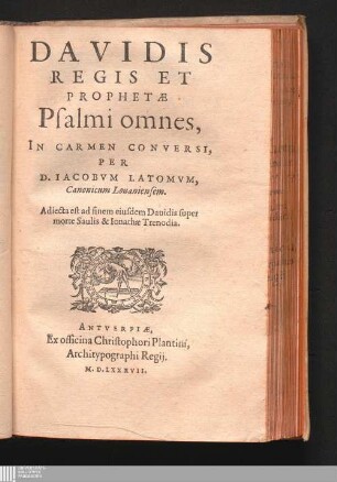 Davidis Regis Et Prophetæ Psalmi omnes, In Carmen Conversi : Adiecta est ad finem eiusdem Dauidis super morte Saulis & Ionathæ Trenodia