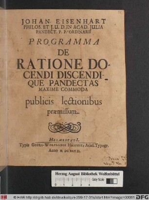 Johan. Eisenhart Philos. Et I.U.D. In Acad. Iulia Pandect. P.P. Ordinarii Programma De Ratione Docendi Discendique Pandectas Maxime Commoda publicis lectionibus praemissum