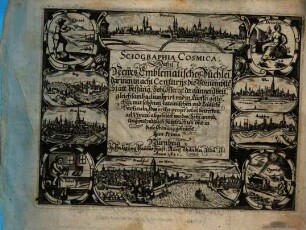 Sciographia Cosmica. Das ist Newes Emblematisches Büchlein : darinen in acht Centuriis die Vornembste[n] Stätt Vestung, Schlösser [et]c. der gantzen Welt, gleichsamb adumbrirt und in Kupffer gestochen, mit schönen Lateinischen und Teutsche[n] Versiculn ad Vivum abgebildet werden ..., 1