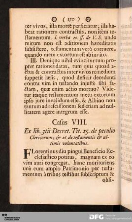 Casus VIII. Ex lib. 3tii Decret. Tit. 25. de peculio Clericorum; & 26. de testamentis & ultimis voluntatibus.