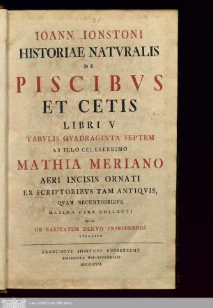 Tomus 3,1: Ioann. Ionstoni|| Historiae Natvralis|| De|| Piscibvs|| Et Cetis|| Libri V||