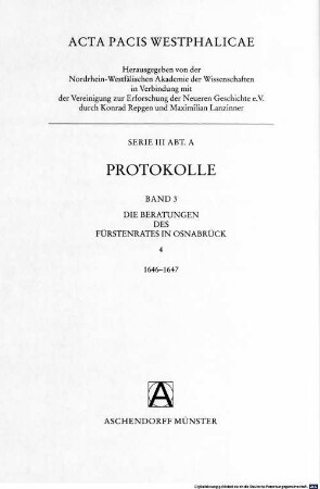 Acta pacis Westphalicae. 3,A,3,4, Serie III ; Abt. A, Protokolle ; Bd. 3, Die Beratungen des Fürstenrates in Osnabrück ; 4, 1646 - 1647
