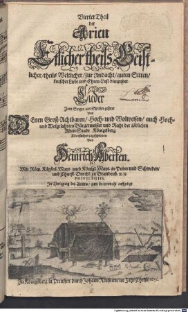 Theil der Arien Etlicher theils Geistlicher, theils Weltlicher, zur Andacht, guten Sitten, keuscher Liebe und Ehren-Lust dienender Lieder Zum Singen und Spielen gesetzet, 4. Vierter Theil der Arien Etlicher theils Geistlicher, theils Weltlicher, zur Andacht, guten Sitten, keuscher Liebe und Ehren-Lust dienender Lieder Zum Singen und Spielen gesetzet