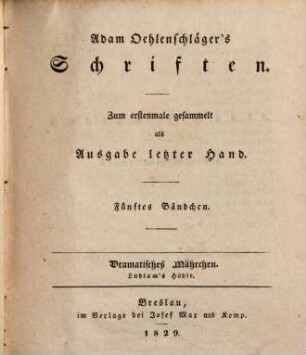Adam Oehlenschläger's Schriften. 5, Dramatisches Mährchen : Ludlams Höhle