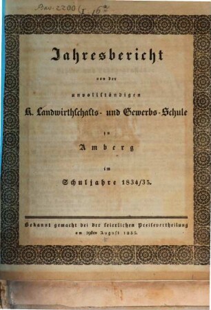 Jahresbericht von der Unvollständigen K. Landwirthschafts- und Gewerbs-Schule zu Amberg im Schuljahre .... 1834/35 (1835)