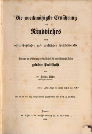 Die zweckmäßigste Ernährung des Rindviehes vom wissenschaftlichen und praktischen Gesichtspunkte : eine von der Schlesischen Gesellschaft für vaterländische Kultur gekrönte Preisschrift