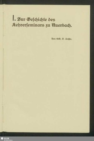 I. Zur Geschichte des Lehrerseminars zu Auerbach