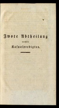 Zwote Abtheilung enthält Kasualpredigten.